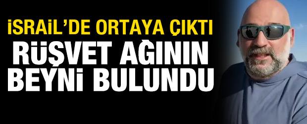 Yolsuzluk ve r&uuml;şvet ağının beyni bulundu: İsrail'de olduğu ortaya &ccedil;ıktı