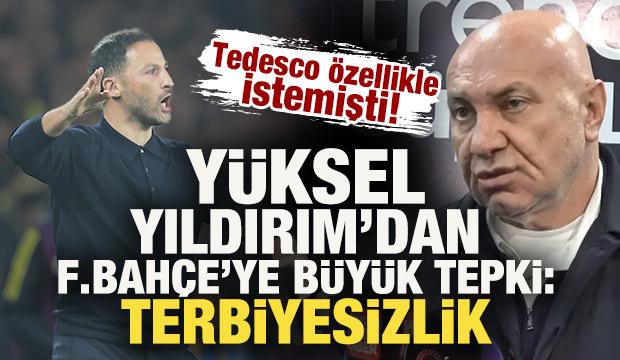 Y&uuml;ksel Yıldırım'dan Fenerbah&ccedil;e'ye b&uuml;y&uuml;k tepki: Terbiyesizlik