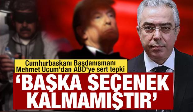 Cumhurbaşkanı Başdanışmanı Mehmet U&ccedil;um'dan ABD'ye sert tepki: Başka se&ccedil;enek kalmamıştır