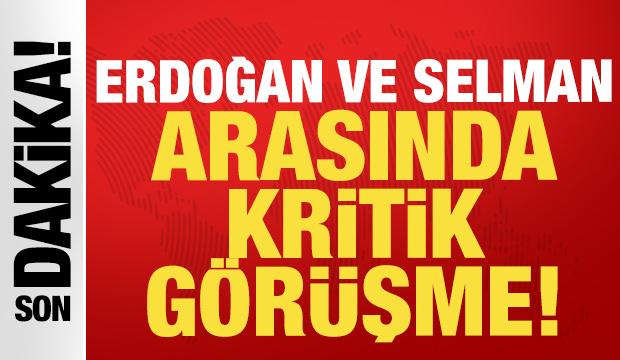 Cumhurbaşkanı Erdoğan ve Prens Selman arasında kritik g&ouml;r&uuml;şme!
