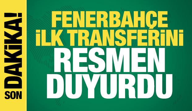 Fenerbah&ccedil;e ilk transferini resmen duyurdu