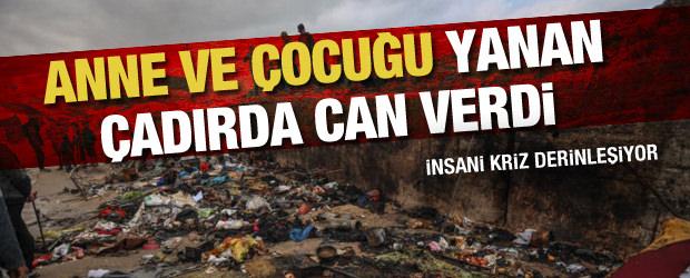 Gazze'de yokluk ve zorlu şartlar: Anne ve &ccedil;ocuğu yanan &ccedil;adırda can verdi
