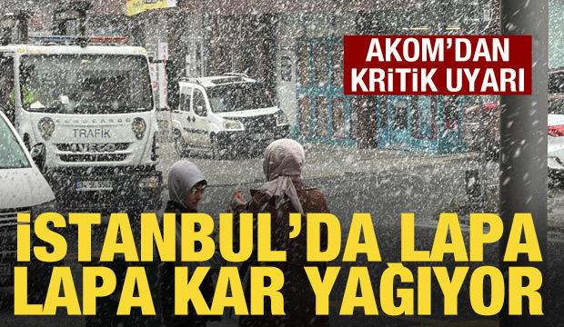 İstanbul'da lapa lapa kar yağıyor: AKOM'dan İstanbullulara uyarı