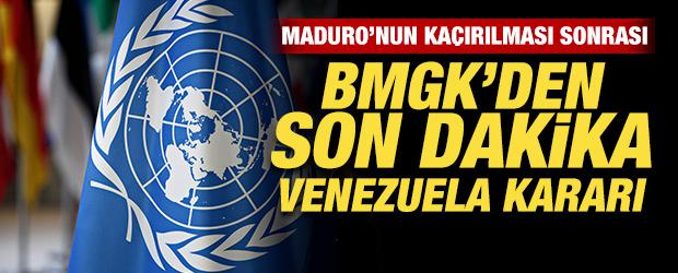 Maduro'nun ka&ccedil;ırılması sonrası BMGK'den son dakika kararı