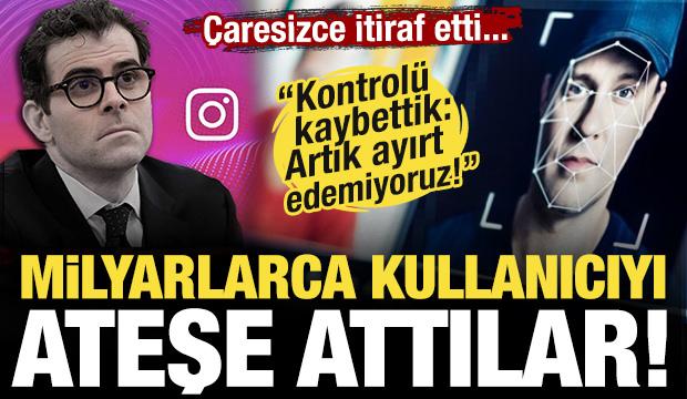 Milyarlarca kullanıcıyı resmen ateşe attılar! İtiraf etti: Biz bile ayırt edemiyoruz!
