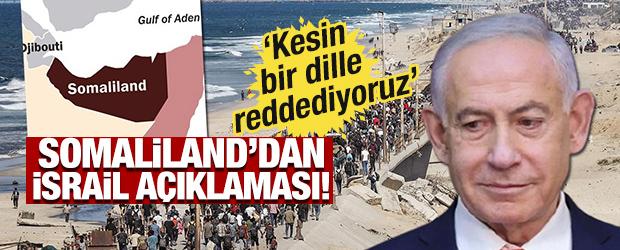 Somaliland'dan İsrail a&ccedil;ıklaması! 'Kesin bir dille reddediyoruz'