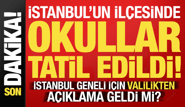 Son dakika: İstanbul'un il&ccedil;esinde 2 Ocak Cuma okullar tatil edildi!