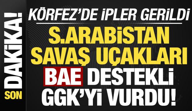 Son dakika: K&ouml;rfez'de ipler gerildi! S.Arabistan savaş u&ccedil;akları BAE destekli GGK'yi vurdu
