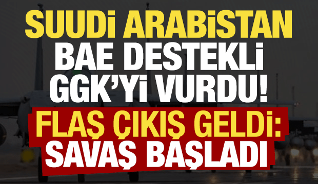 Son dakika: Suudi Arabistan, BAE destekli GGK'yi vurdu! Flaş &ccedil;ıkış geldi: Savaş başladı...
