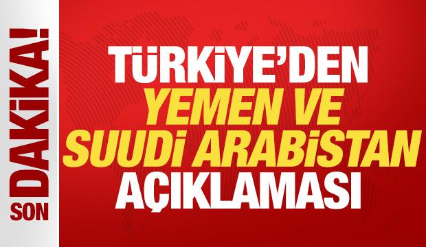 T&uuml;rkiye'den son dakika Yemen ve Suudi Arabistan a&ccedil;ıklaması!