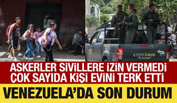 Venezuela'da son durum: &Ccedil;ok sayıda kişi evini terk etti! Askerler sivillere izin vermedi