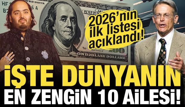 2026'nın ilk listesi a&ccedil;ıklandı! İşte d&uuml;nyanın en zengin 10 ailesi!