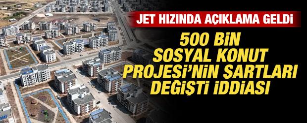 500 bin sosyal konut projesinde şartlar değişti iddiası! A&ccedil;ıklama geldi