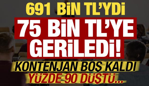 691 bin TL'ydi, 75 bin TL'ye geriledi! Kontenjan boş kaldı &uuml;cret y&uuml;zde 90 d&uuml;şt&uuml;...