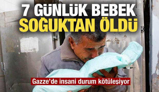 7 g&uuml;nl&uuml;k bebek soğuktan &ouml;ld&uuml;! Gazze'de insani durum k&ouml;t&uuml;leşiyor