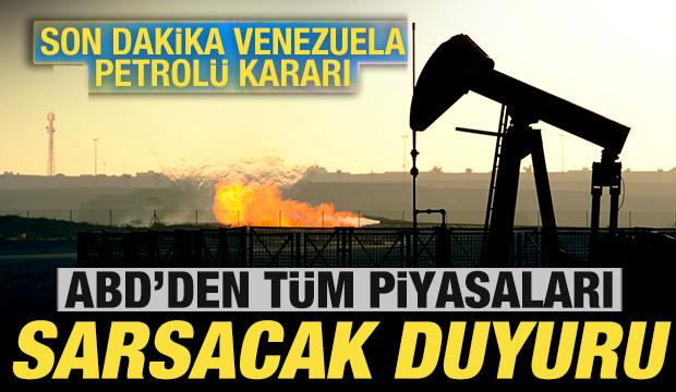 ABD'den piyasaları sarsacak duyuru! Son dakika Venezuela petrol&uuml; kararı
