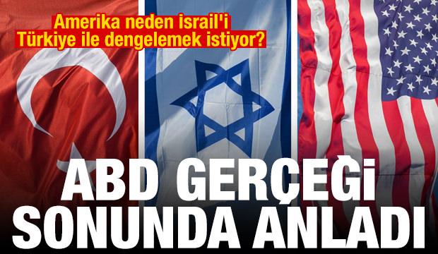 Amerika neden İsrail'i T&uuml;rkiye ile dengelemek istiyor?