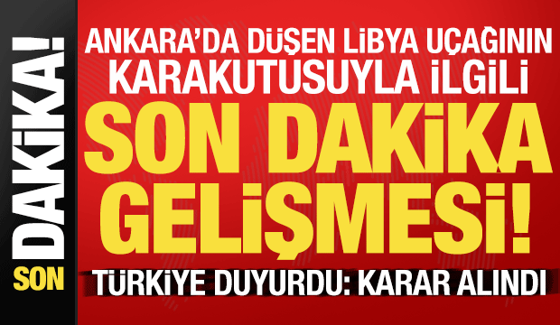 Ankara'da d&uuml;şen Libya u&ccedil;ağının karakutusuyla ilgili son dakika a&ccedil;ıklaması!