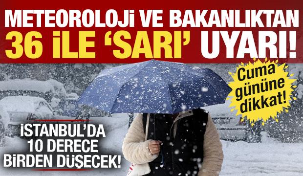 Bakanlık ve Meteoroloji peş peşe a&ccedil;ıkladı: 36 ile uyarı! İstanbul 10 derece birden d&uuml;şecek