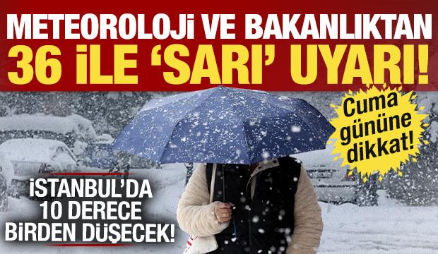 Bakanlık ve Meteoroloji peş peşe a&ccedil;ıkladı: 36 ile uyarı! İstanbul 10 derece birden d&uuml;şecek