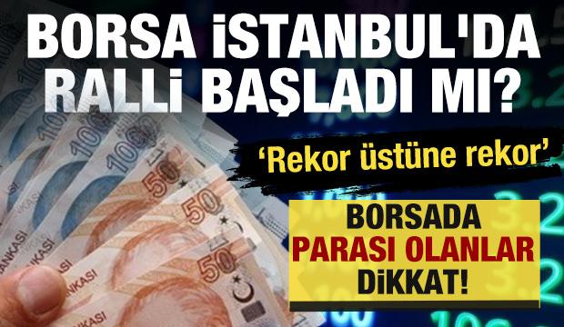 Borsa İstanbul'da ralli başladı mı? Rekor &uuml;st&uuml;ne rekor! 