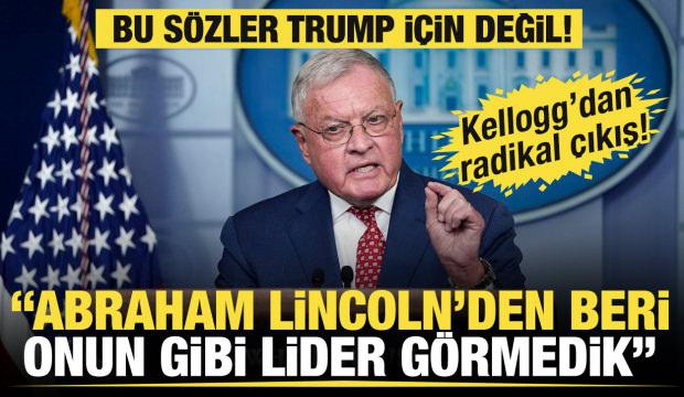 Bu s&ouml;zler Trump'a değil! Keith Kellogg: Abraham Lincoln'den beri onun gibi lider g&ouml;rmedik