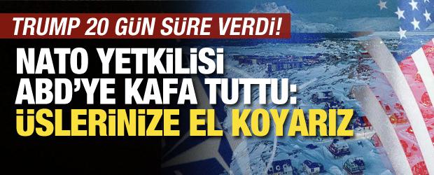 Gr&ouml;nland i&ccedil;in 20 g&uuml;n s&uuml;re vermişti! NATO Yetkilisi Trump'a kafa tuttu: &Uuml;slere el koyarız