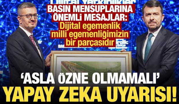 İletişim Başkanı Duran'dan 'yapay zeka' uyarısı! 'Asla &ouml;zne değildir'