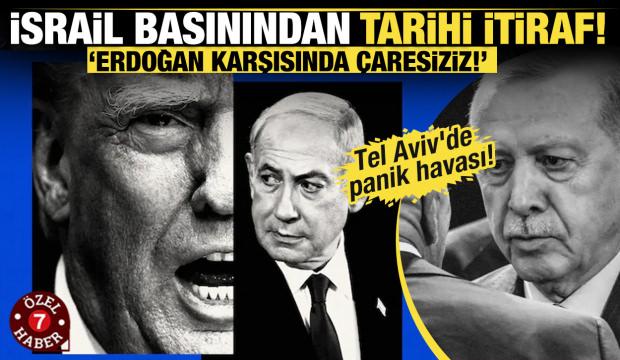 İsrail basınından itiraf: Erdoğan karşısında &ccedil;aresiziz, Trump'a artık 'hayır' diyemeyiz!