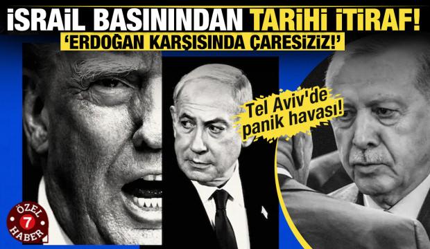 İsrail basınından itiraf: Erdoğan karşısında &ccedil;aresiziz, Trump'a artık 'hayır' diyemeyiz!