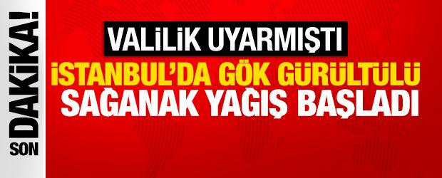 İstanbul Valiliği uyarmıştı! G&ouml;k g&uuml;r&uuml;lt&uuml;l&uuml; sağanak yağış başladı