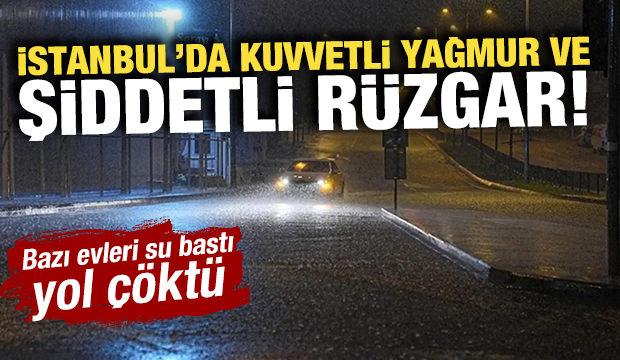 İstanbul'da kuvvetli yağmur ve şiddetli r&uuml;zgar! Bazı evleri su bastı, yol &ccedil;&ouml;kt&uuml;