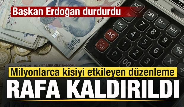 Milyonlarca kişiyi etkileyen d&uuml;zenleme rafa kaldırıldı! Başkan Erdoğan durdurdu!