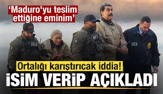 Ortalığı karıştırıcak iddia! İsim verip a&ccedil;ıkladı: Maduro'yu teslim ettiğine eminim