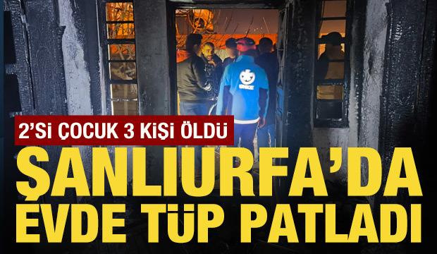 Şanlıurfa&rsquo;da gaz sıkışması sonucu patlama ve yangın: 3 &ouml;l&uuml;, 4 yaralı