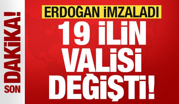 Son dakika: Başkan Erdoğan imzaladı! 19 ilin valisi değişti