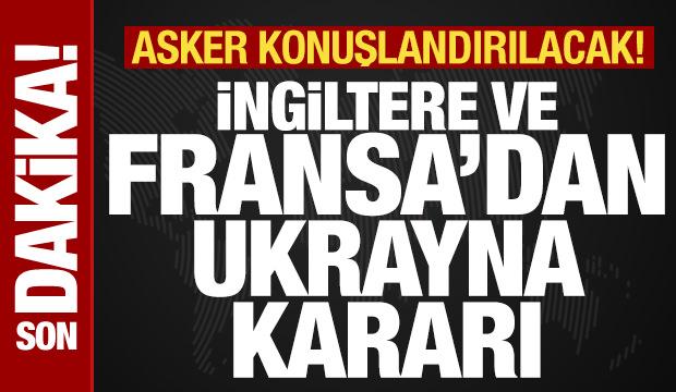 Son dakika: İngiltere ve Fransa'dan Ukrayna kararı! Asker konuşlandıracaklar