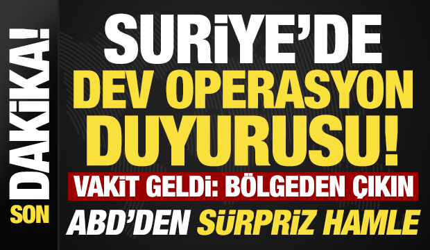 Suriye'de son dakika gelişmesi! Vakit geldi, b&uuml;y&uuml;k operasyon başlıyor: B&ouml;lgeden &ccedil;ıkın!