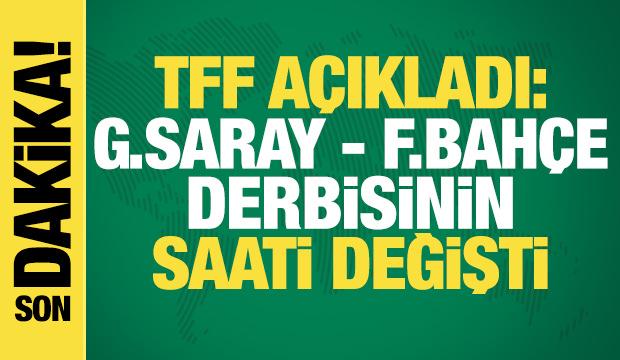 TFF a&ccedil;ıkladı: Galatasaray - Fenerbah&ccedil;e derbisinin saati değişti