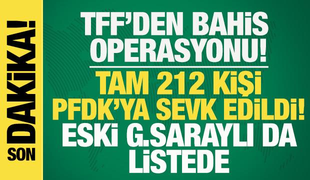 TFF'den bahis operasyonu! 212 kişi PFDK'ya sevk edildi! Eski Galatasaraylı da var