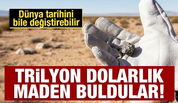 Trilyon dolarlık maden buldular! D&uuml;nya tarihini bile değiştirebilir