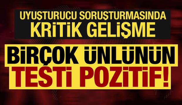 &Uuml;nl&uuml;lerin uyuşturucu testleri sonu&ccedil;landı: İşte t&uuml;m isimler