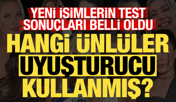 &Uuml;nl&uuml;lerin uyuşturucu testleri sonu&ccedil;landı: İşte t&uuml;m isimler