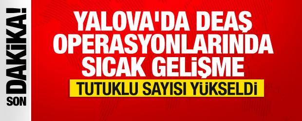 Yalova'da DEAŞ operasyonlarında sıcak gelişme: Tutuklu sayısı y&uuml;kseldi