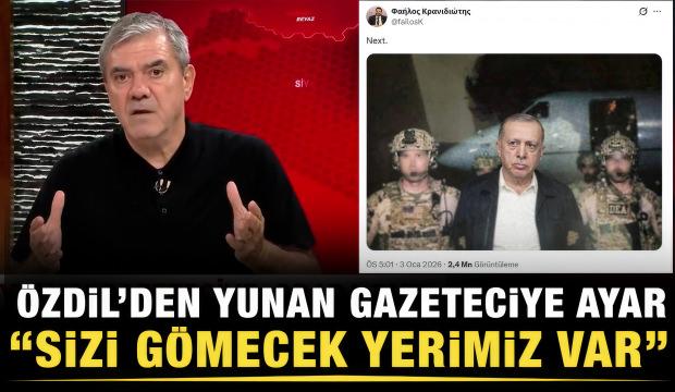 Yılmaz &Ouml;zdil'den Yunan gazeteciye ayar: Erdoğan'ın terliğini bile alamazsınız...