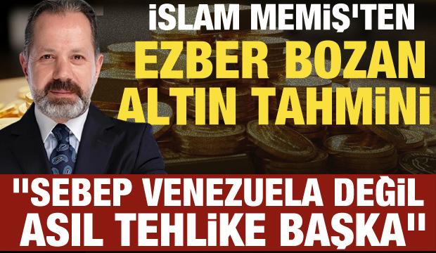 Y&uuml;kselişin asıl sebebi Venezuela değil: İslam Memiş "Asıl tehlike başka" dedi
