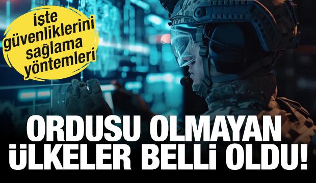 2026 yılında ordusu olmayan &uuml;lkeler belli oldu! İşte g&uuml;venliklerini sağlama y&ouml;ntemleri