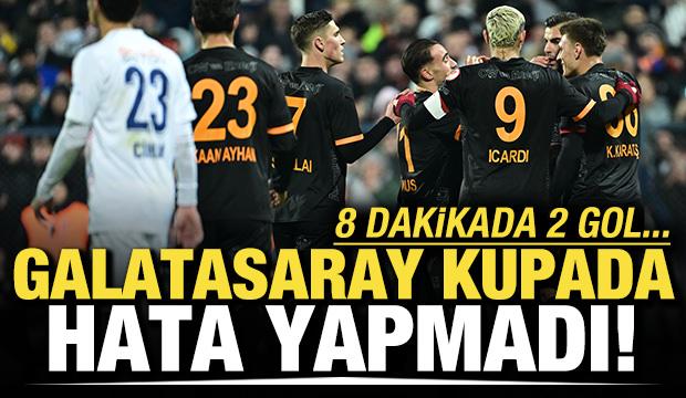8 dakikada 2 gol! Galatasaray kupada hata yapmadı