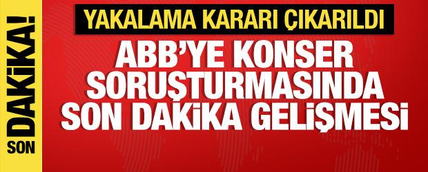 ABB soruşturmasında son dakika gelişmesi! Yakalama kararı &ccedil;ıkarıldı