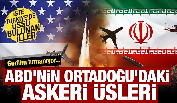 ABD'nin Ortadoğu'da nerelerde askeri &uuml;sleri var? İşte T&uuml;rkiye'deki &uuml;sler...